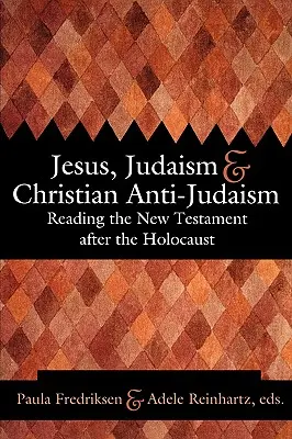 Ježiš, judaizmus a kresťanský antijudaizmus: Čítanie Nového zákona po holokauste - Jesus, Judaism, & Christian Anti-Judaism: Reading the New Testament After the Holocaust
