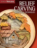 Reliéfne rezbárske projekty a techniky (Best of Wci): Odborné rady a 37 obľúbených projektov a vzorov - Relief Carving Projects & Techniques (Best of Wci): Expert Advice and 37 All-Time Favorite Projects and Patterns