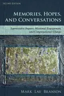 Spomienky, nádeje a rozhovory: Vďačné skúmanie, misijná angažovanosť a zborová zmena, druhé vydanie - Memories, Hopes, and Conversations: Appreciative Inquiry, Missional Engagement, and Congregational Change, Second Edition