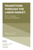 Prechod trhom práce: Práca, povolanie, zárobok a odchod do dôchodku - Transitions Through the Labor Market: Work, Occupation, Earnings and Retirement