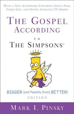 Evanjelium podľa Simpsonovcov, väčšie a možno ešte lepšie! Vydanie: S novým doslovom, ktorý skúma South Park, Family Guy a ďalšie animované seriály. - The Gospel According to the Simpsons, Bigger and Possibly Even Better! Edition: With a New Afterword Exploring South Park, Family Guy, & Other Animate