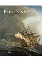 Pepysovo námorníctvo: Lode, muži a vojna 1649-89 - Pepys's Navy: Ships, Men and Warfare 1649-89