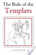 Pravidlá templárov: Francúzsky text Pravidiel rádu templárskych rytierov - The Rule of the Templars: The French Text of the Rule of the Order of the Knights Templar