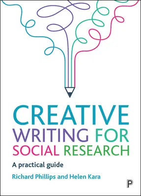 Tvorivé písanie pre sociálny výskum: Praktická príručka - Creative Writing for Social Research: A Practical Guide