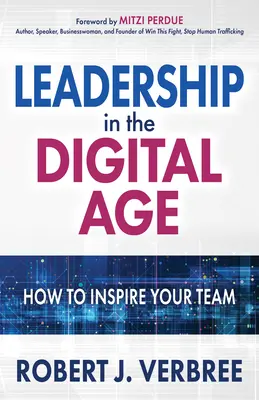 Vedenie v digitálnom veku: Ako inšpirovať svoj tím - Leadership in the Digital Age: How to Inspire Your Team
