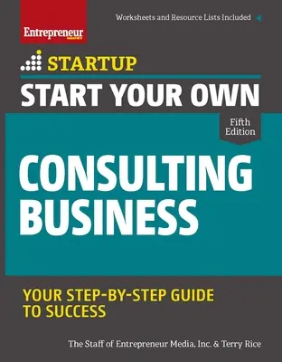 Začnite podnikať v oblasti poradenstva: Váš sprievodca krok za krokom k úspechu - Start Your Own Consulting Business: Your Step-By-Step Guide to Success