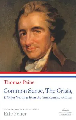Zdravý rozum, kríza a iné spisy z obdobia americkej revolúcie: A Library of America Paperback Classic - Common Sense, the Crisis, & Other Writings from the American Revolution: A Library of America Paperback Classic