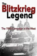 Legenda o bleskovej vojne: Kampaň na Západe v roku 1940 - The Blitzkrieg Legend: The 1940 Campaign in the West