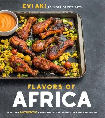 Chute Afriky: Objaviť autentické rodinné recepty z celého kontinentu - Flavors of Africa: Discover Authentic Family Recipes from All Over the Continent