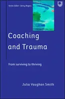 Koučovanie a trauma: (séria Koučovanie v praxi) - Coaching and Trauma: Moving Beyond the Survival Self (Coaching in Practice Series)