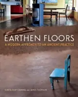 Hlinené podlahy: Moderný prístup k starobylej praxi - Earthen Floors: A Modern Approach to an Ancient Practice