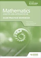 Exam Practice Workbook for Mathematics for Ib Diploma: Analýza a prístupy Hl - Exam Practice Workbook for Mathematics for the Ib Diploma: Analysis and Approaches Hl