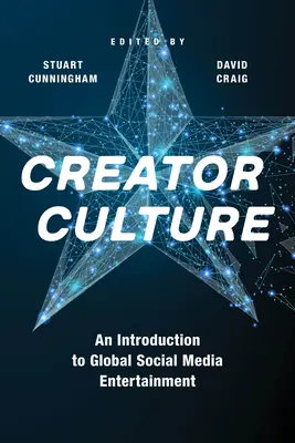 Kultúra tvorcov: Úvod do globálnej zábavy prostredníctvom sociálnych médií - Creator Culture: An Introduction to Global Social Media Entertainment