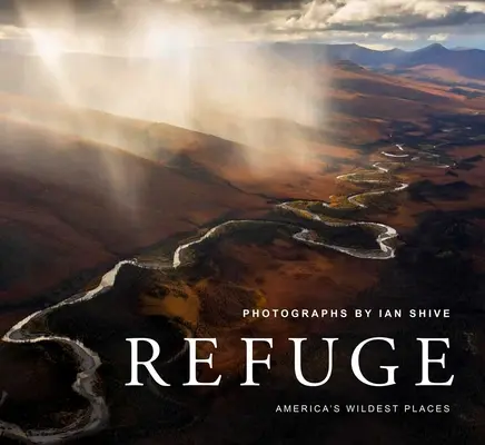Útočisko: (Explore the National Wildlife Refuge System, Including Kodiak, Palmyra Atoll, Rocky Mountain) - Refuge: America's Wildest Places (Explore the National Wildlife Refuge System, Including Kodiak, Palmyra Atoll, Rocky Mountain