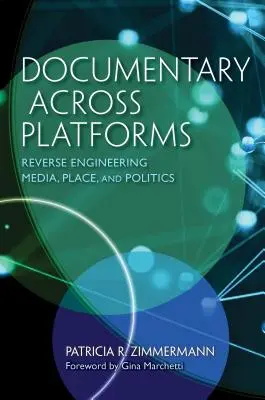 Dokumentárny film naprieč platformami: Reverzné inžinierstvo médií, miesta a politiky - Documentary Across Platforms: Reverse Engineering Media, Place, and Politics