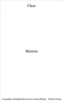 Na triede záleží: Nerovnosť a vykorisťovanie v Británii 21. storočia - Class Matters: Inequality and Exploitation in 21st-Century Britain