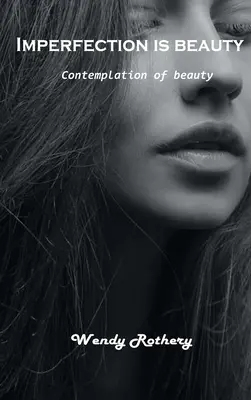 Nedokonalosť je krása: Kontemplácia krásy - Imperfection is beauty: Contemplation of beauty