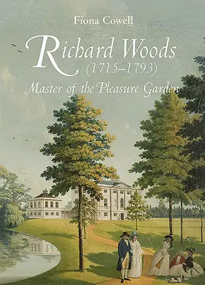 Richard Woods (1715-1793): Majster záhrady rozkoše - Richard Woods (1715-1793): Master of the Pleasure Garden
