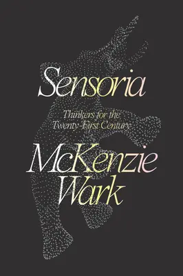 Sensoria: Myslitelia pre dvadsiate prvé storočie - Sensoria: Thinkers for the Twentieth-First Century