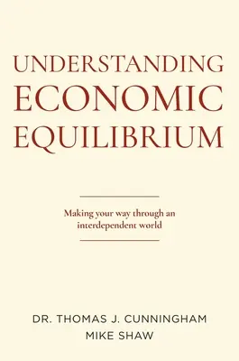 Pochopenie ekonomickej rovnováhy: Ako sa orientovať vo vzájomne závislom svete - Understanding Economic Equilibrium: Making Your Way Through an Interdependent World