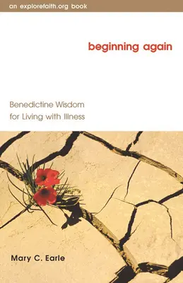 Začíname odznova: Benediktínska múdrosť pre život s chorobou - Beginning Again: Benedictine Wisdom for Living with Illness