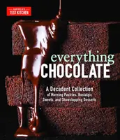 Všetko čokoládové: Čokoláda: Dekadentná zbierka ranného pečiva, nostalgických sladkostí a úžasných dezertov - Everything Chocolate: A Decadent Collection of Morning Pastries, Nostalgic Sweets, and Showstopping Desserts
