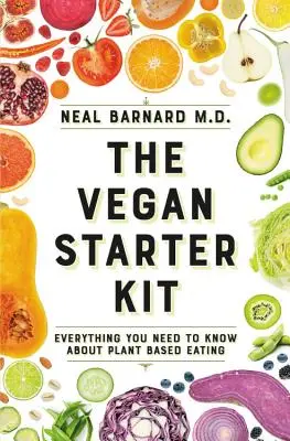 Vegánska štartovacia sada: Všetko, čo potrebujete vedieť o rastlinnej strave - The Vegan Starter Kit: Everything You Need to Know about Plant-Based Eating