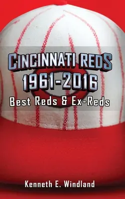 Cincinnati Reds 1961-2016: Najlepší Reds a bývalí Reds - Cincinnati Reds 1961-2016: Best Reds & Ex-Reds