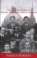 Čierny Oxford - Nevypovedané príbehy čiernych učencov Oxfordskej univerzity - Black Oxford - The Untold Stories of Oxford University's Black Scholars