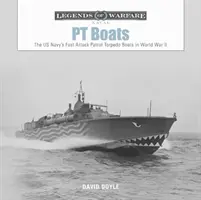 PT Boats: Rýchle útočné hliadkové torpédové člny amerického námorníctva v druhej svetovej vojne - PT Boats: The US Navy's Fast Attack Patrol Torpedo Boats in World War II