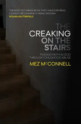 Vŕzganie na schodoch: Nájsť vieru v Boha cez zneužívanie v detstve - The Creaking on the Stairs: Finding Faith in God Through Childhood Abuse