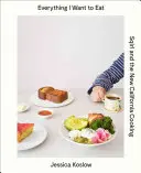 Všetko, čo chcem jesť: Sqirl a nové kalifornské varenie - Everything I Want to Eat: Sqirl and the New California Cooking