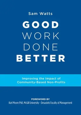 Dobrá práca je lepšie vykonaná: Zlepšenie vplyvu komunitných neziskových organizácií - Good Work Done Better: Improving the Impact of Community-Based Non-Profits