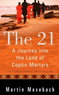 21: Cesta do krajiny koptských mučeníkov - The 21: A Journey Into the Land of Coptic Martyrs