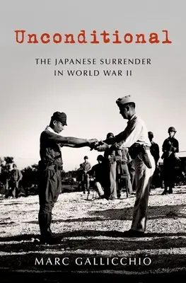 Bezpodmienečne: Japonská kapitulácia v druhej svetovej vojne - Unconditional: The Japanese Surrender in World War II