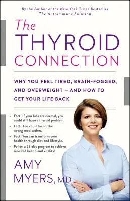 Spojenie so štítnou žľazou: Prečo sa cítite unavení, máte zahmlený mozog a nadváhu - a ako získať späť svoj život - The Thyroid Connection: Why You Feel Tired, Brain-Fogged, and Overweight -- And How to Get Your Life Back