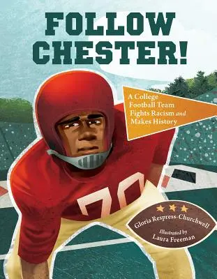 Follow Chester!: Vysokoškolský futbalový tím bojuje proti rasizmu a zapisuje sa do histórie - Follow Chester!: A College Football Team Fights Racism and Makes History