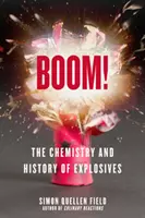 Bum! Chémia a história výbušnín - Boom!: The Chemistry and History of Explosives