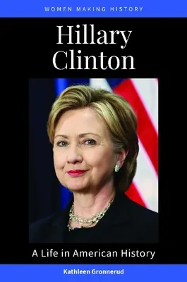 Hillary Clintonová: Život v amerických dejinách - Hillary Clinton: A Life in American History