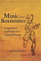 Hudba renesancie: Imagination and Reality of a Cultural Practice - Music of the Renaissance: Imagination and Reality of a Cultural Practice
