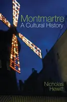 Montmartre: Kultúrne dejiny - Montmartre: A Cultural History