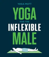 Joga pre nepružných mužov: Ako na to? - Yoga for the Inflexible Male: A How-To Guide