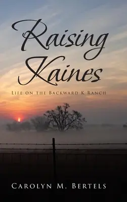 Výchova Kainesovcov: Život na ranči Backward K - Raising Kaines: Life on the Backward K Ranch