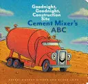 Cementárska abeceda: Dobrú noc, dobrú noc, stavenisko - Cement Mixer's ABC: Goodnight, Goodnight, Construction Site