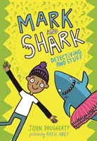 Mark and Shark: Znázornenie a žralok: Znázornenie a žralok: Detekcia a veci - Mark and Shark: Detectiving and Stuff