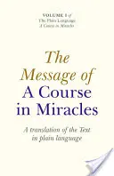 Posolstvo kurzu zázrakov: A Translation of the Text in Plain Language: A Translation of the Text in Plain Language - The Message of a Course in Miracles: A Translation of the Text in Plain Language