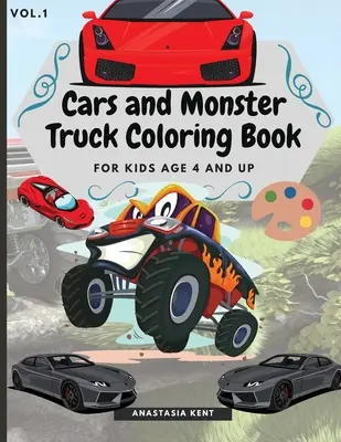 Omaľovánky s autíčkami a Monster Truckmi pre deti od 4 rokov: Zábavné omaľovánky s úžasnými autíčkami a Monster Truckmi - Cars and Monster Truck Coloring Book For kids age 4 and Up: Fun Coloring Book with Amazing Cars and Monster Trucks