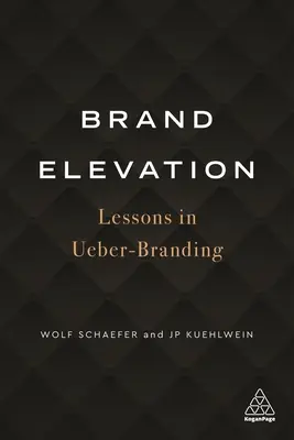 Brand Elevation: Lekcie z brandingu Ueber Branding: tajomstvo značky Ueber Branding: lekcie z brandingu Ueber Branding - Brand Elevation: Lessons in Ueber-Branding