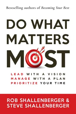 Robiť to, na čom najviac záleží: Vedenie s víziou, riadenie s plánom, stanovenie priorít v čase - Do What Matters Most: Lead with a Vision, Manage with a Plan, Prioritize Your Time