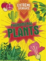 Extrémna veda: Fenomenálne rastliny - Extreme Science: Phenomenal Plants